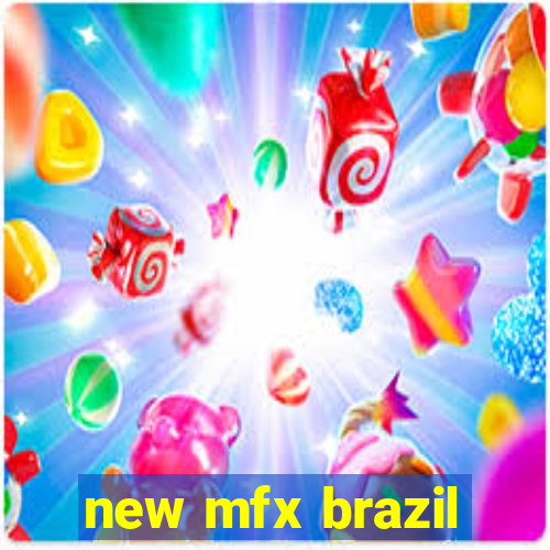 new mfx brazil